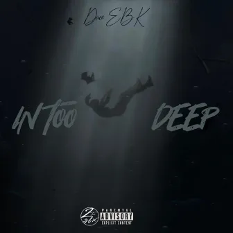 In Too Deep by Duce EBK