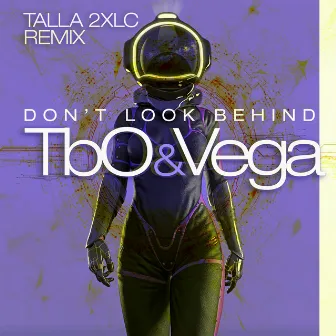 Don't Look Behind (Talla 2XLC Remix) by TbO&Vega