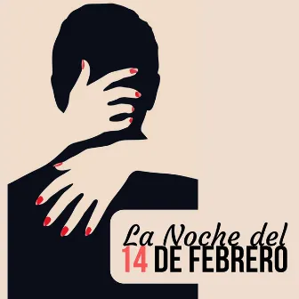 La Noche del 14 de Febrero: Música Romántica para Demostrar Tu Amor en San Valentín by Día de San Valentín