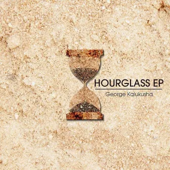 Hourglass EP by George Kalukusha