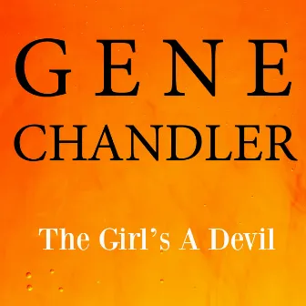 The Girl's A Devil by Gene Chandler