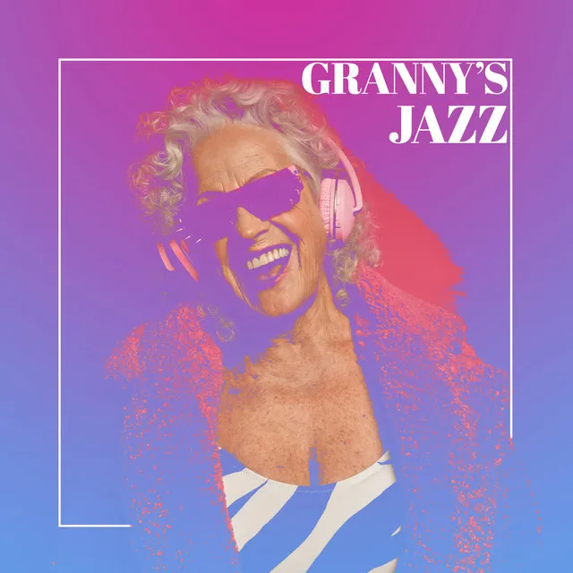 Granny’s Jazz: Music For Grandma's Day 2022