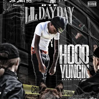 HoodYungin by DTE Lil DayDay