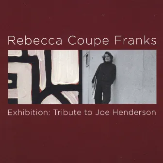 Exhibition: Tribute To Joe Henderson by Rebecca Coupe Franks