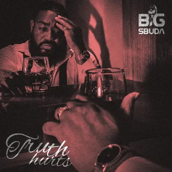 Truth Hurts by Big Sbuda