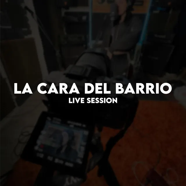 La cara del barrio - Live Session