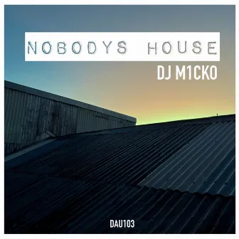 Nobodys House by Dj M1cko