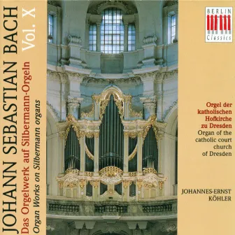 Bach: Organ Music on Silbermann Organs, Vol. 10 by Johannes-Ernst Köhler