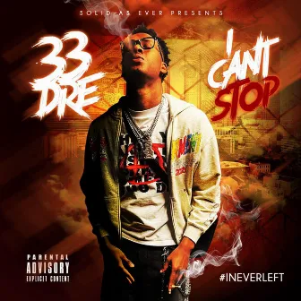 I CANT STOP by 33DRE