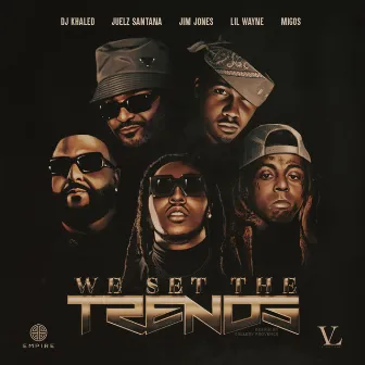 We Set The Trends (Remix) [feat. ‎Migos & Juelz Santana] by Jim Jones