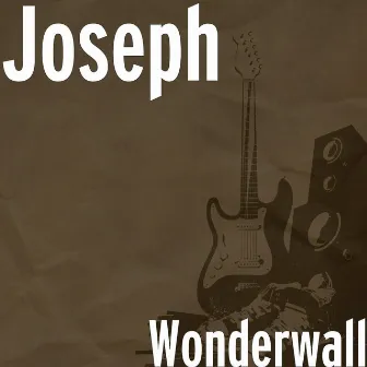 Wonderwall by Joseph