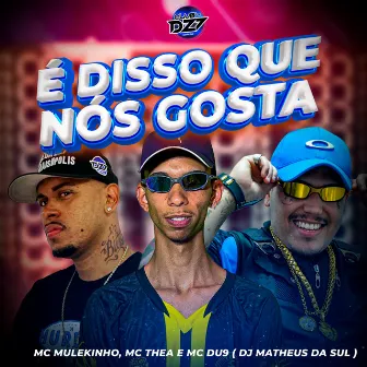 É DISSO QUE NÓS GOSTA by MC DU9