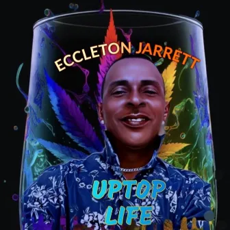 UPTOP LIFE by Eccleton Jarrett