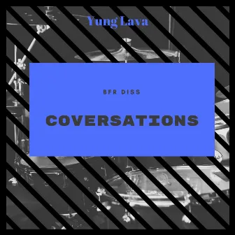 Conversations (BFR Diss) by Yung Lava