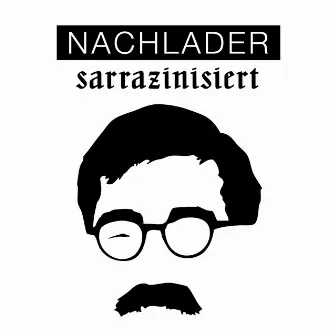 Sarrazinisiert by Nachlader