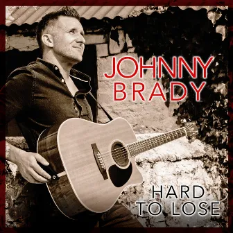 Hard to Lose by Johnny Brady