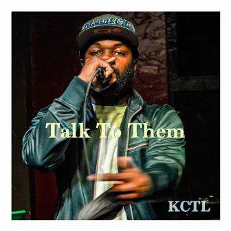 Talk To Them by KCTL