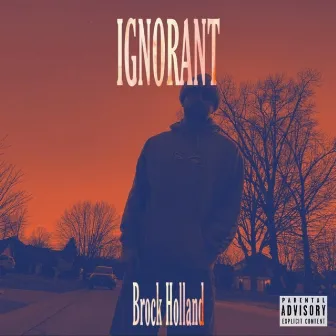 IGNORANT by Brock Holland