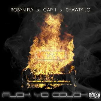 Fuck Yo Couch (Remix) [feat. Cap 1 & Shawty Lo] by Robyn Fly