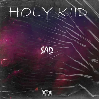 Sad by Holy Kiid