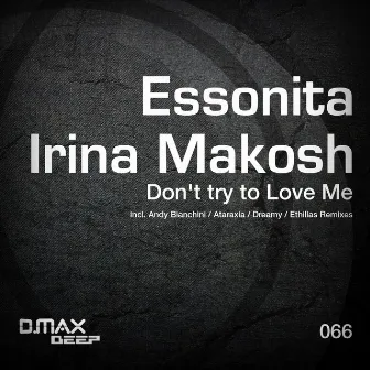 Don't Try To Love Me by Irina Makosh