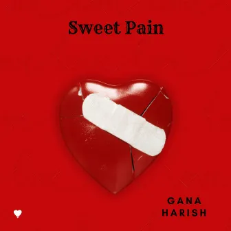 Sweet Pain by Gana Harish