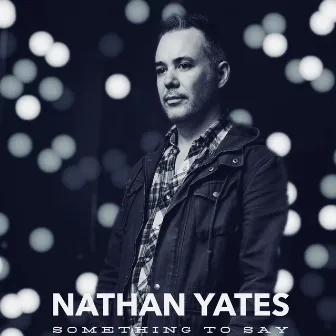 Something To Say by Nathan Yates