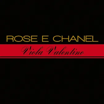 Rose e chanel by Viola Valentino