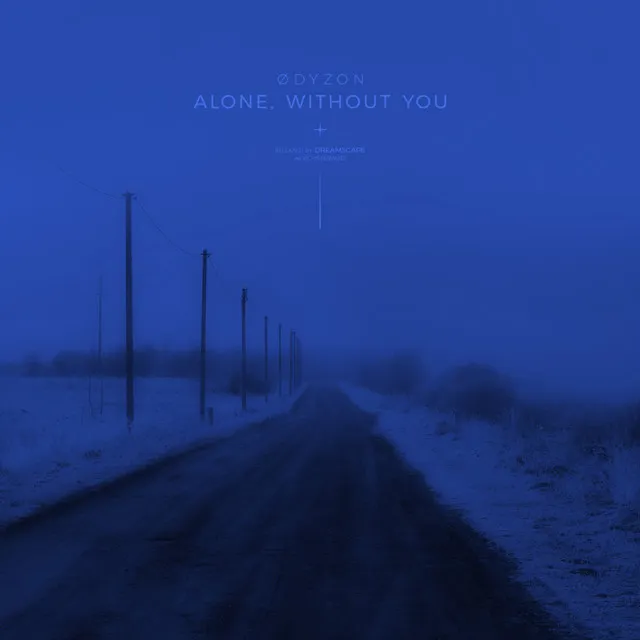 alone, without you