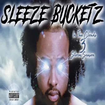 In Tha Clouds 3: Storm Season by Sleeze Bucketz