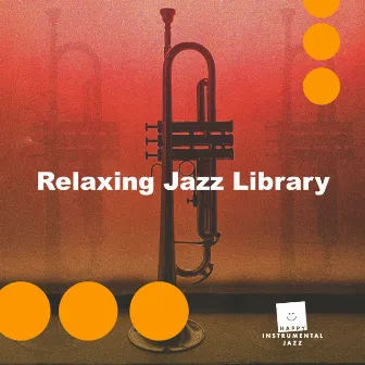 Relaxing Jazz Library by Happy Instrumental Jazz