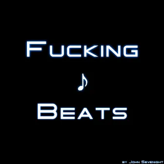 Fucking Beats by John Sevenight