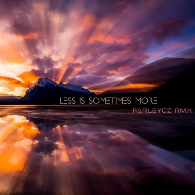 Less Is Sometimes More (FarleyCZ Remix)