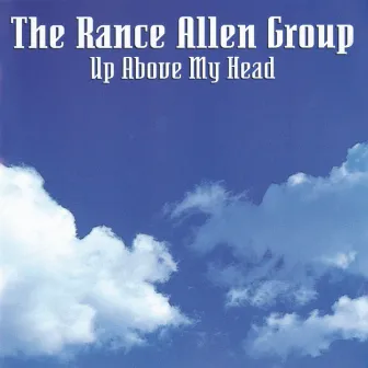 Up Above My Head by The Rance Allen Group