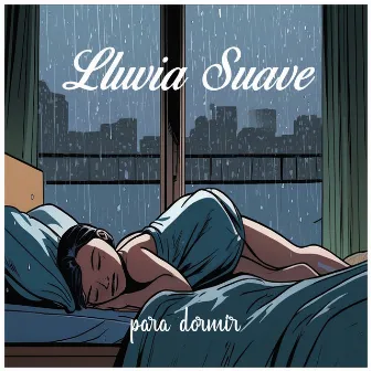 Lluvia Suave para Dormir by Sonido Ambiente