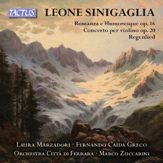 Sinigaglia: Romanza e umoresca, Op. 16, Violin Concerto, Op. 20 & Regenlied, Op. 35 No. 1 (Live) by Leone Sinigaglia