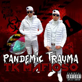 Pandemic Trauma by TK Mafioso