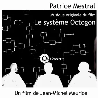 Le Système Octogon (Musique originale du film de Jean-Michel Meurice) by Patrice Mestral