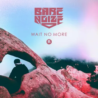 Wait No More by Bare Noize