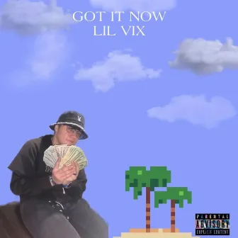 Got it Now by Lil Vix