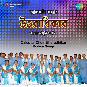 Uttaradhikar - Calcutta Choir by Calcutta Choir