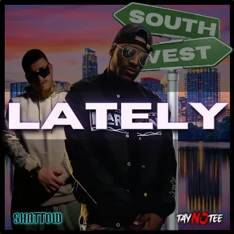 Lately by Tay No Tee