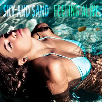 Feeling Alive by Sky And Sand