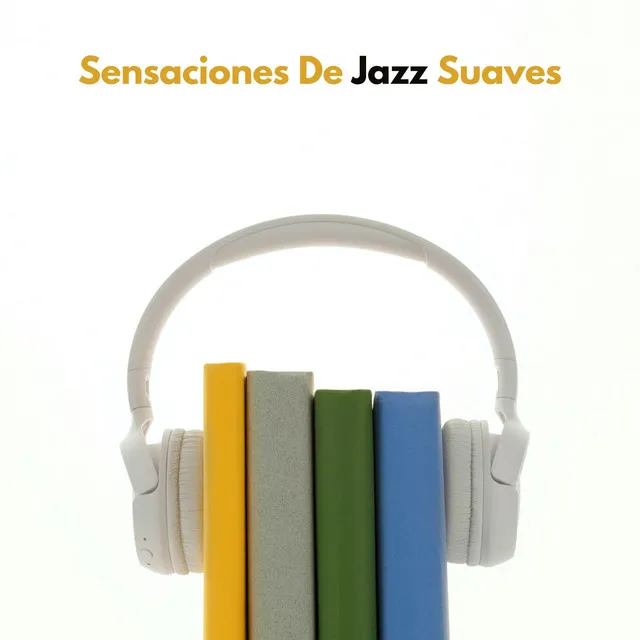 Sensaciones De Jazz Suaves