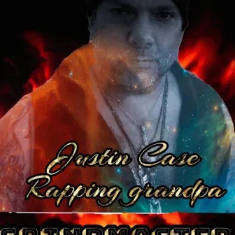 Grindmaster by Justin case rapping grandpa