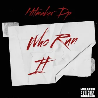 Who Run It by Hitmaker Dp