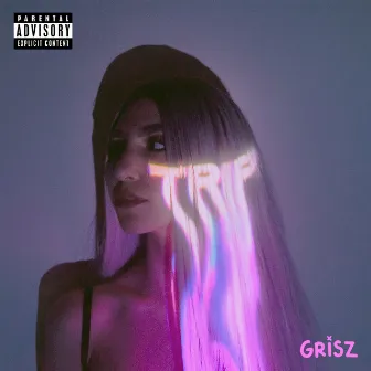 Trip by GRISZ