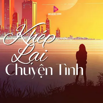 Khép Lại Chuyện Tình by Diễm Trang