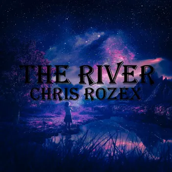 The River by Chris Rozex