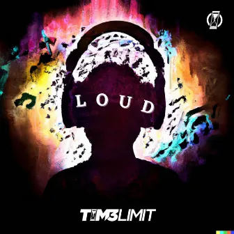 Loud by TIM3LIMIT